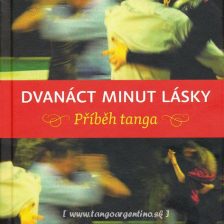 Dvanáct minut lásky – Příběh tanga (Kapka Kassabová)